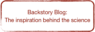 Backstory Blog:
The inspiration behind the science